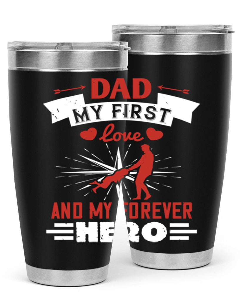 dad my first love and my forever hero 114#- fathers day- Tumbler