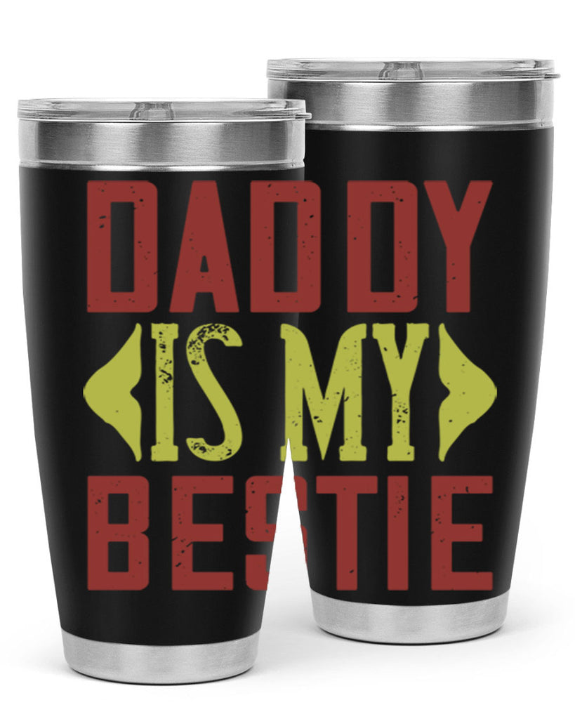 daddy is my bestie 244#- fathers day- Tumbler
