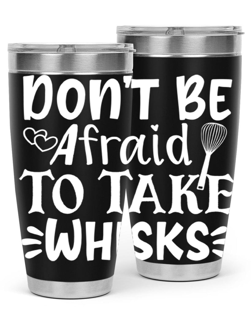 dont be afraid to take whisks 40#- kitchen- Tumbler