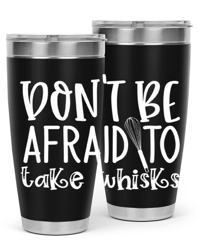 dont be afraid to take whisks 41#- kitchen- Tumbler