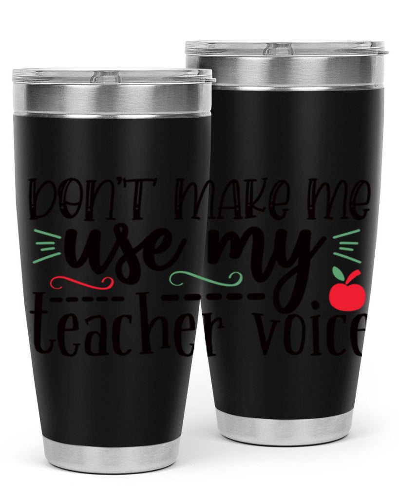 dont make me use my teacher voice Style 117#- teacher- tumbler