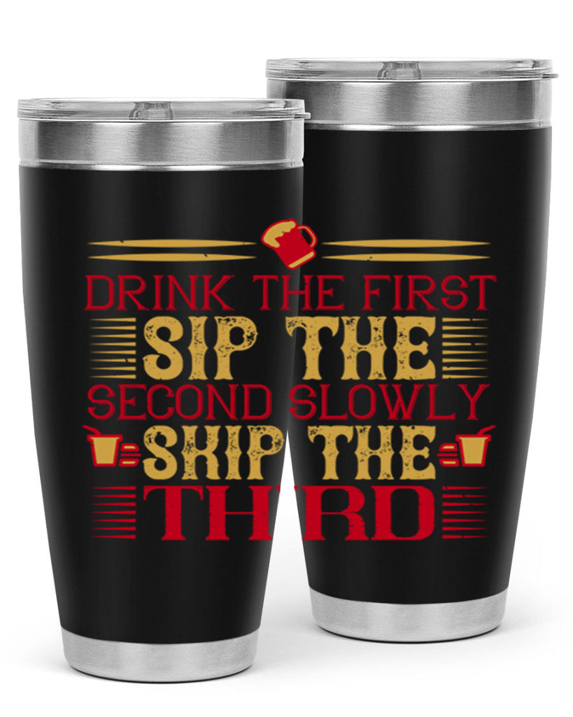 drink the first sip the second slowly skip the third 55#- drinking- Tumbler