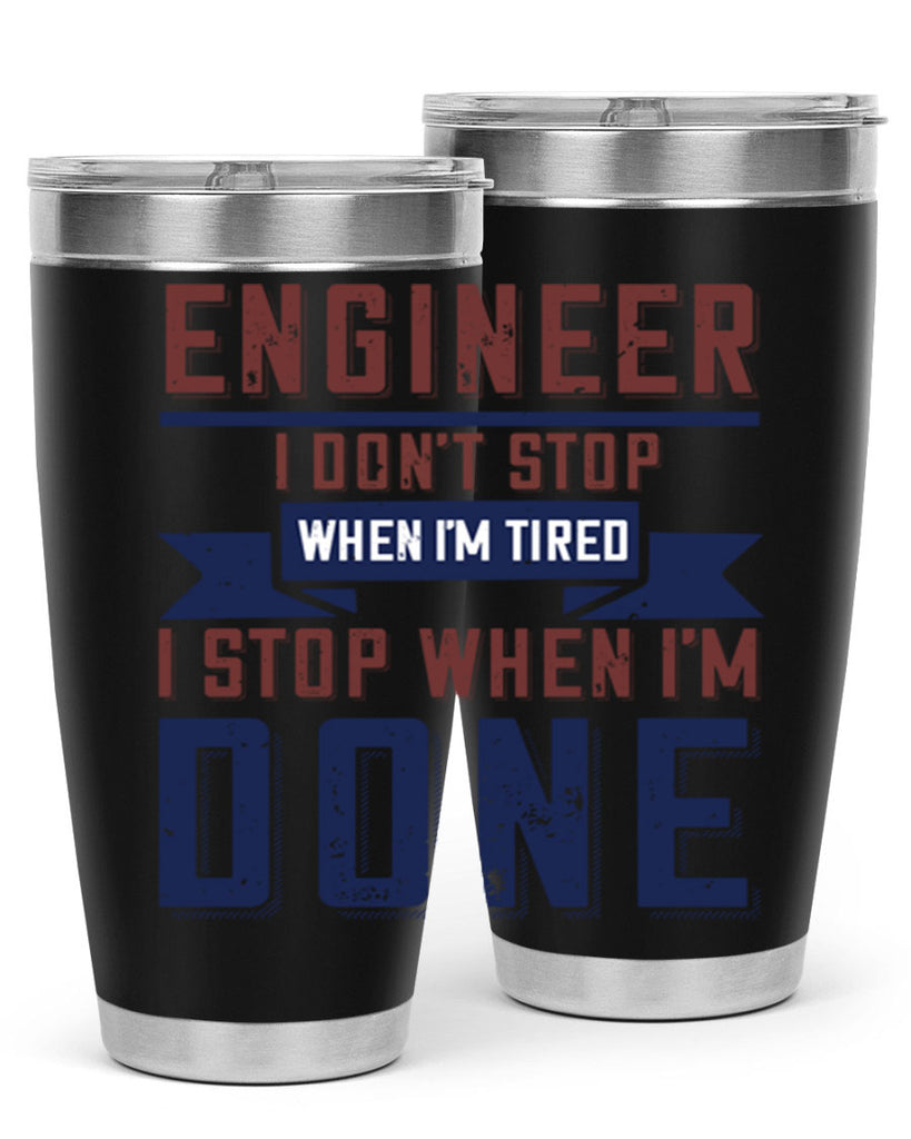 engineer i dont stop when im tired i stop when im done Style 65#- engineer- tumbler