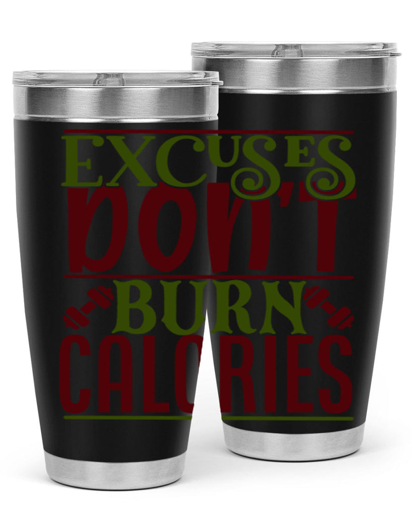 excuses dont burn calories 46#- gym- Tumbler