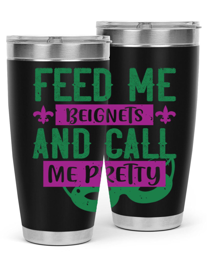 feed me beignets and call me pretty 71#- mardi gras- Tumbler