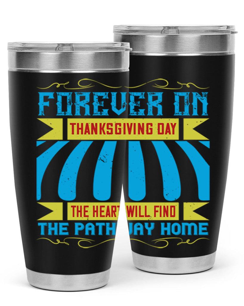 forever on thanksgiving day the heart will find the pathway home 46#- thanksgiving- Tumbler