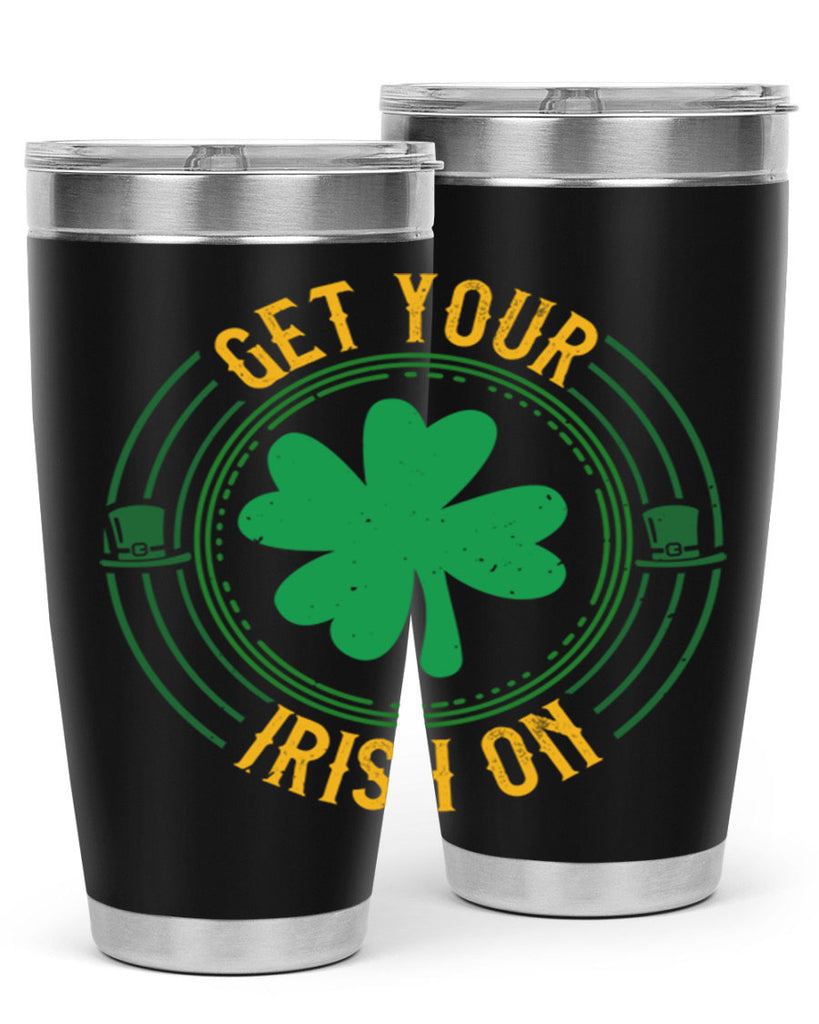 get your irish on Style 136#- St Patricks Day- Tumbler