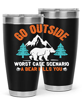 go outside worst case scenario a bear kills you  40#- Bears- Tumbler