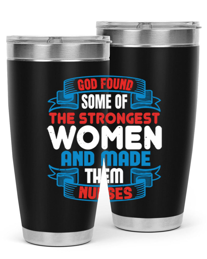 god found the strongest Style 398#- nurse- tumbler