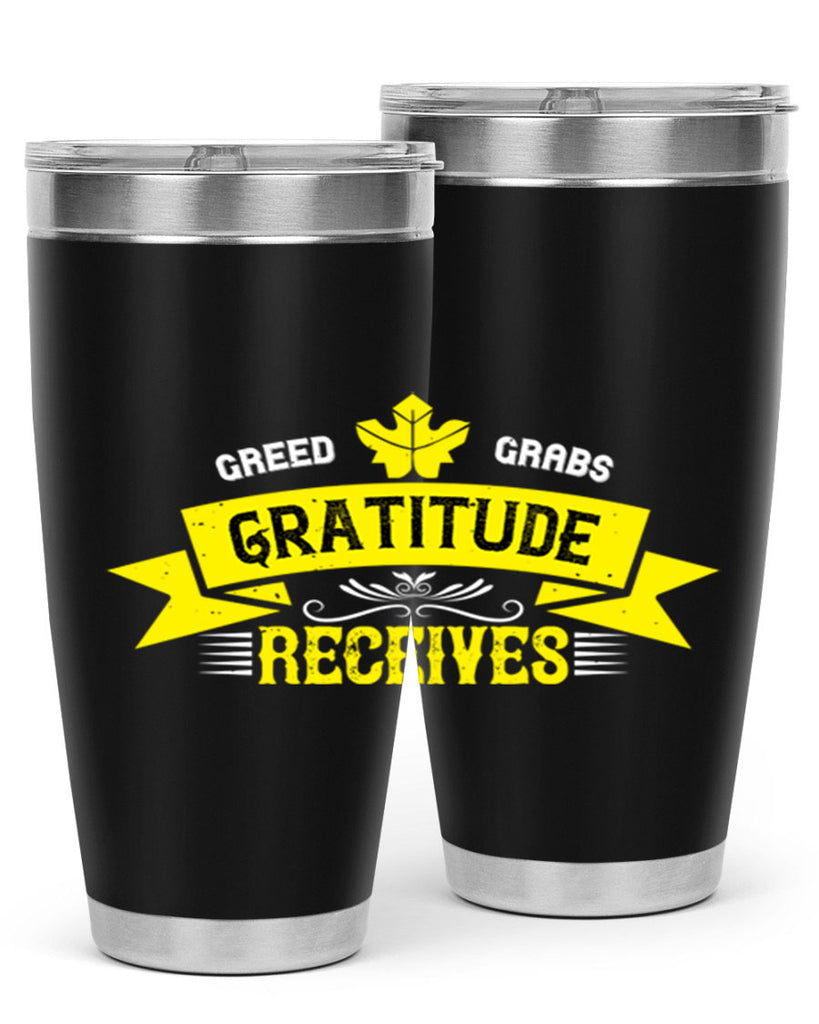 greed grabs gratitude receives 37#- thanksgiving- Tumbler
