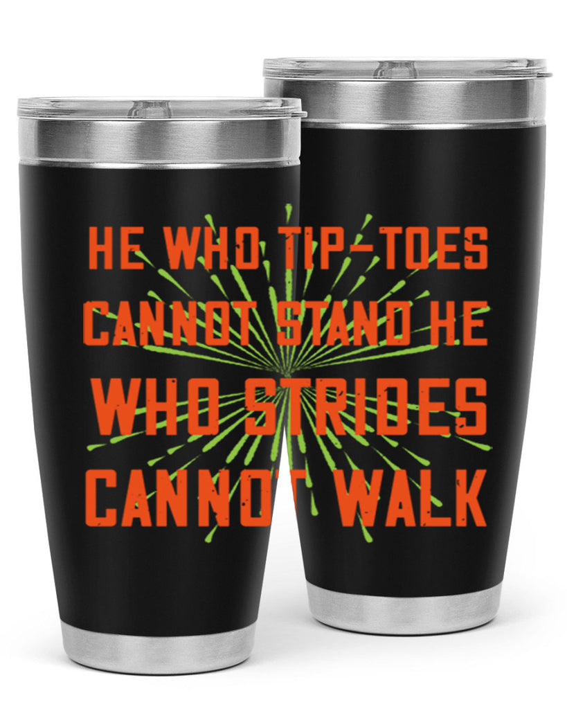 he who tiptoes cannot stand he who strides cannot walk 83#- walking- Tumbler