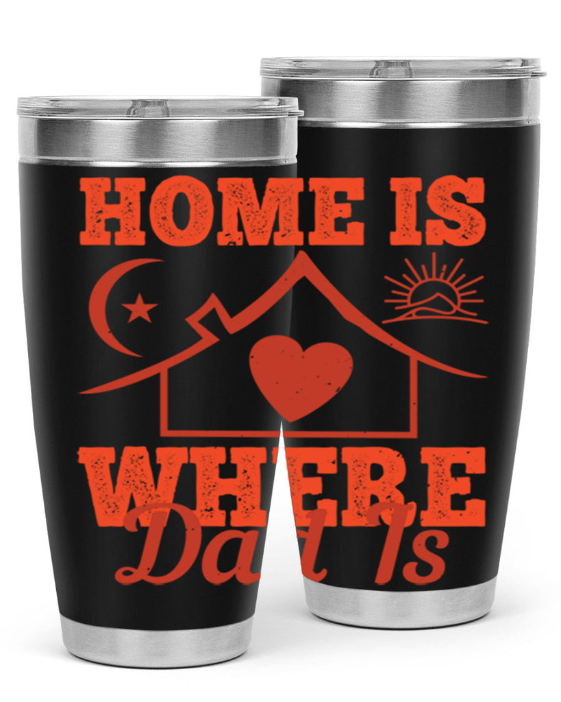 home is where dad is 207#- fathers day- Tumbler