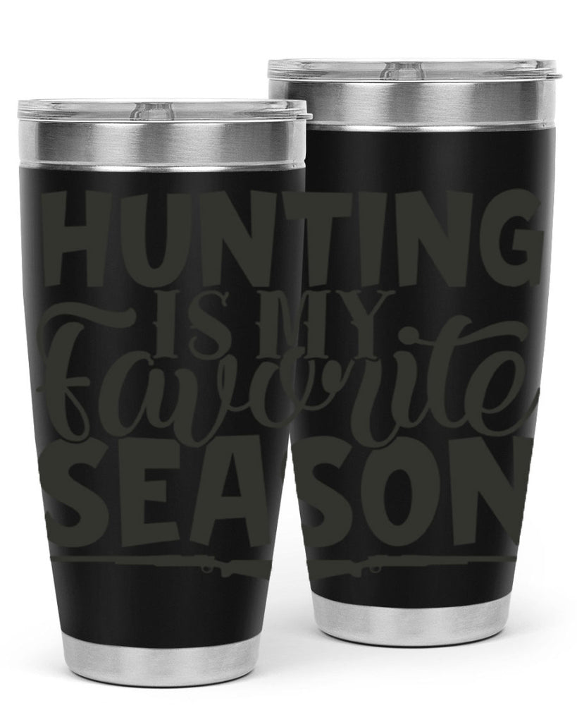 hunting is my favorite season 25#- hunting- Tumbler
