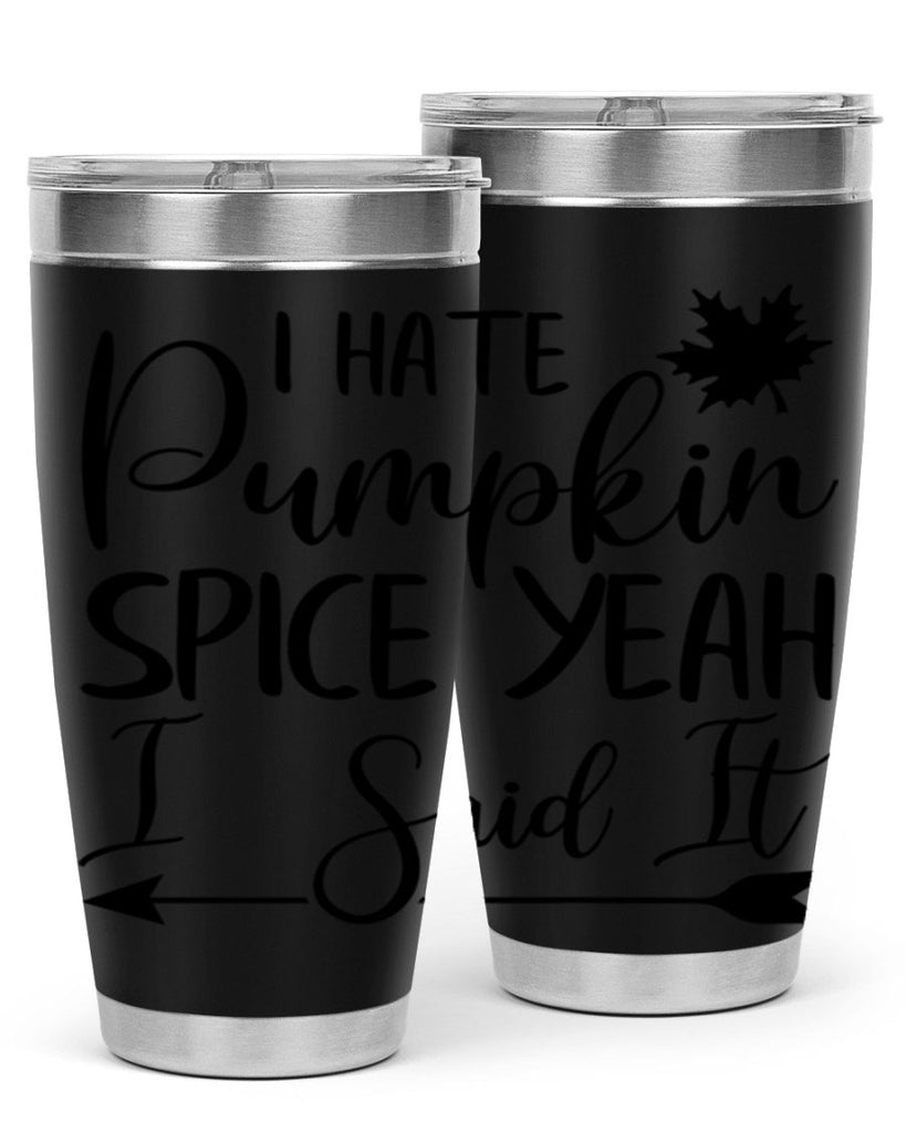 i hate pumpkin spice yeah i said it 324#- fall- Tumbler