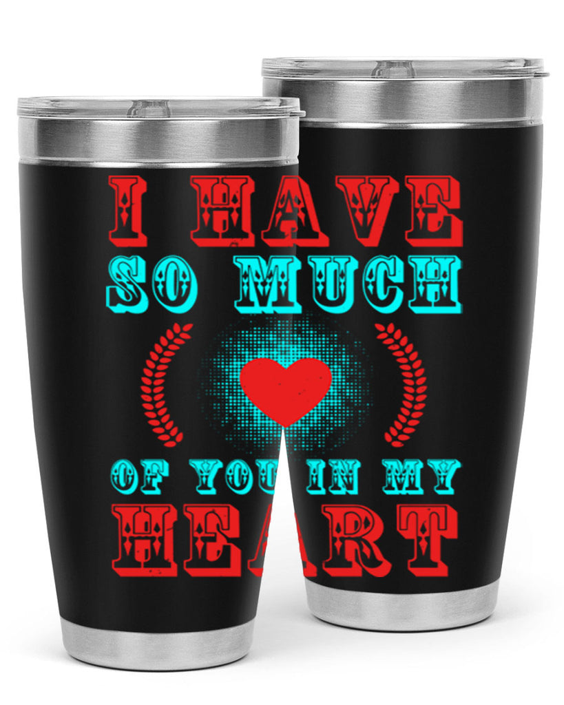 i have so much of you in my heart 66#- mothers day- Tumbler