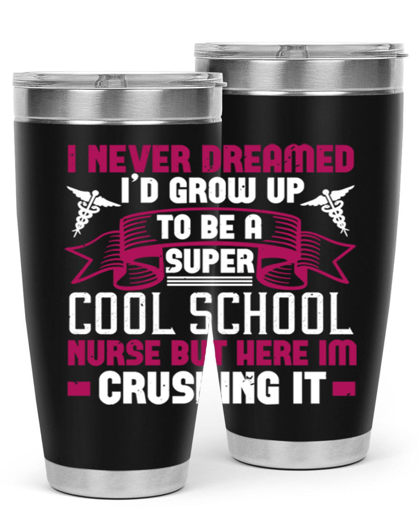 i never dreamed id grow up Style 319#- nurse- tumbler