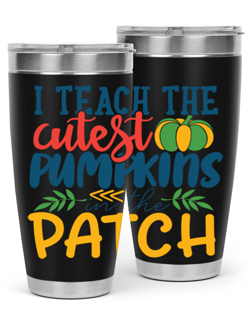 i teach the cutest pumpkins in the patch Style 175#- teacher- tumbler