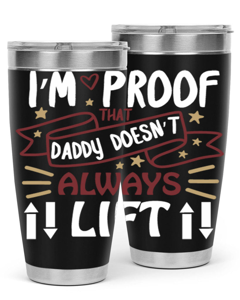 i’m proof that daddy doesn’t always lift 86#- fathers day- Tumbler