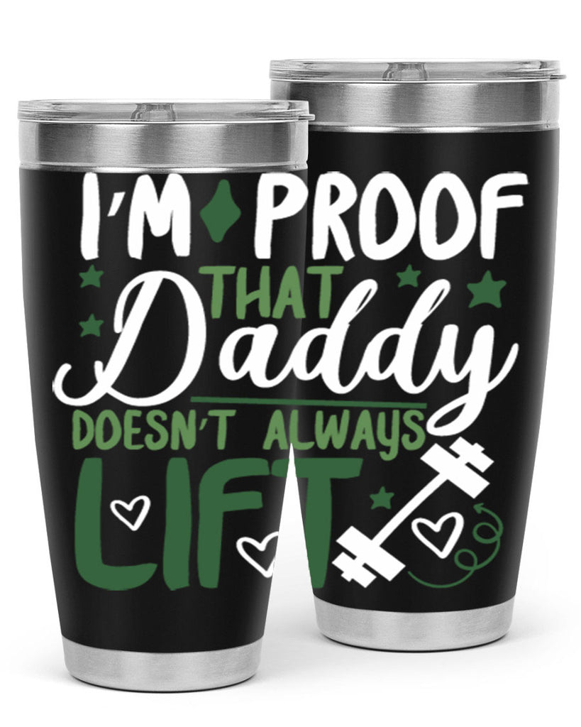 i’m proof that daddy doesn’t always lift 87#- fathers day- Tumbler