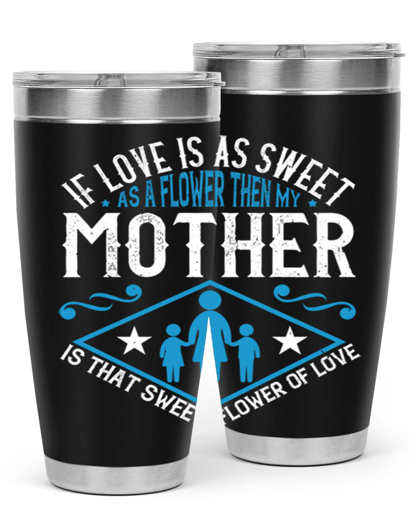if love is as sweet as a flower 79#- mothers day- Tumbler