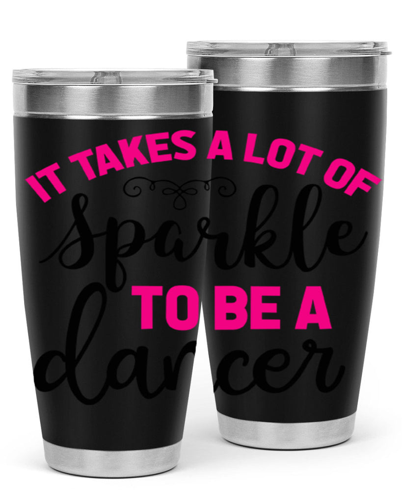 it takes a lot of sparkle to be a dancer 51#- ballet- Tumbler