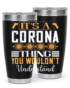 it’s a corona thing you wouldn’t understand Style 29#- corona virus- Tumbler