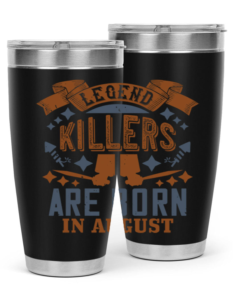 legend killers are born in august Style 66#- birthday- tumbler