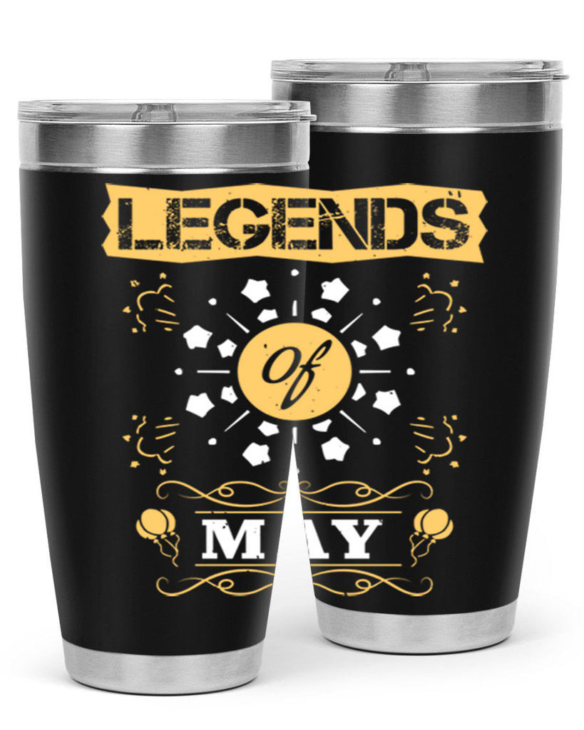 legends of may Style 52#- birthday- tumbler