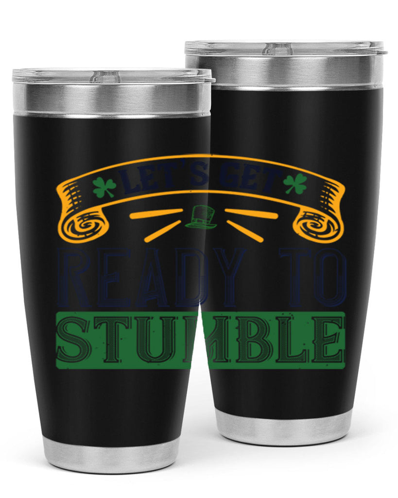 let’s get ready to stumble Style 121#- St Patricks Day- Tumbler