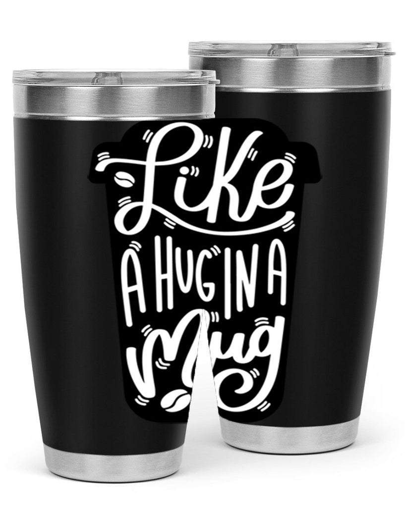 like a hug in a mug 4#- drinking- Tumbler