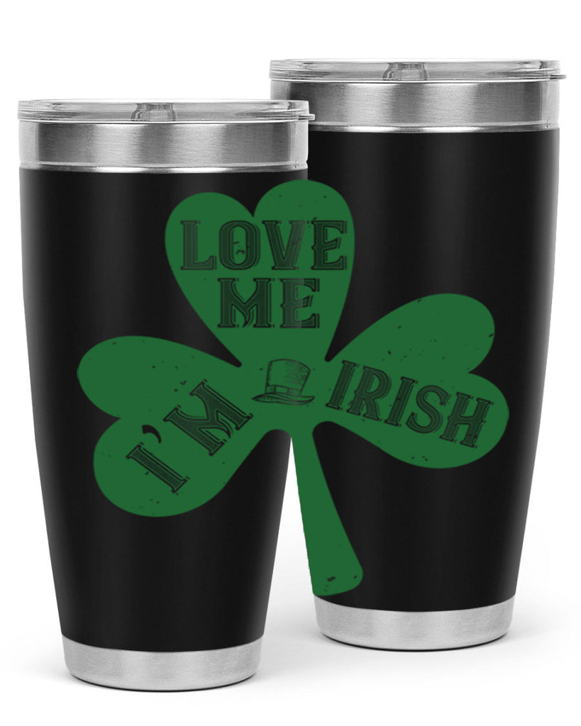 love me i’m irish Style 119#- St Patricks Day- Tumbler