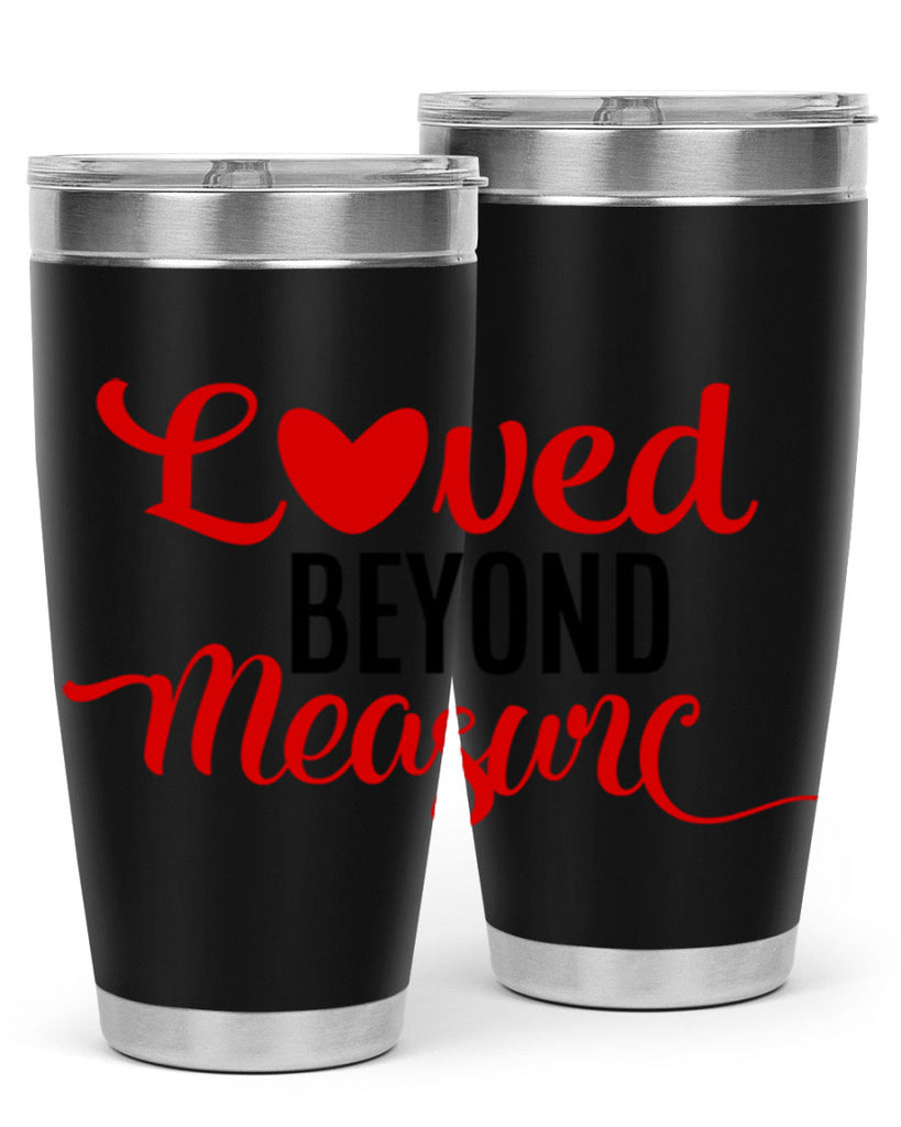 loved beyond measure 74#- valentines day- Tumbler