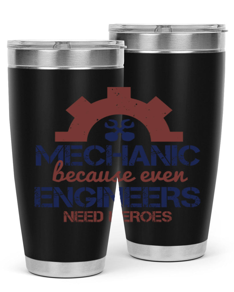 mechanic beacuse ever engineers need heroes Style 43#- engineer- tumbler