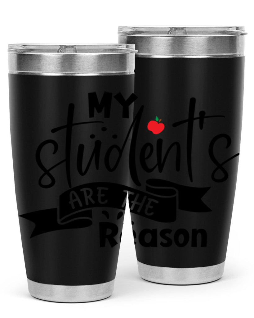 my students are the reason Style 172#- teacher- tumbler