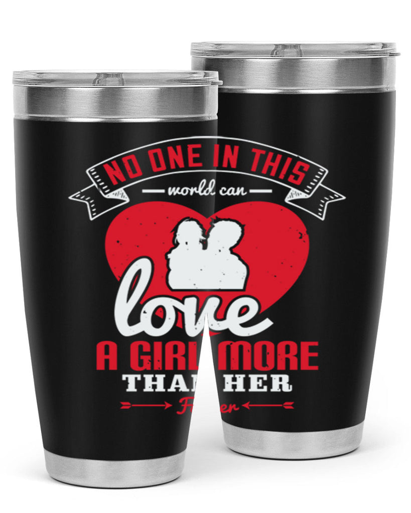 no one in this world can love 176#- fathers day- Tumbler