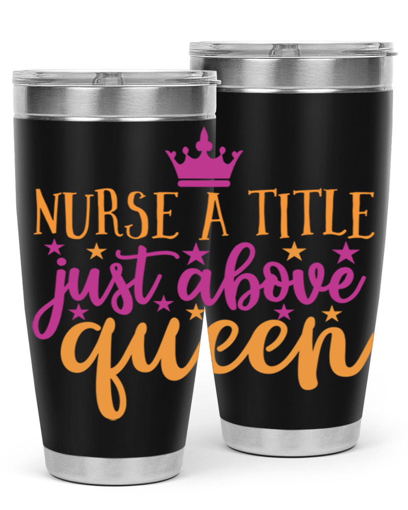 nurse a title just above queen Style Style 120#- nurse- tumbler