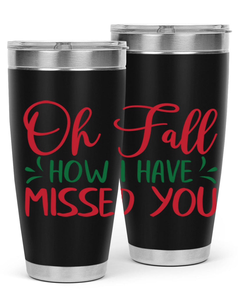 oh fall how i have missed you 449#- fall- Tumbler