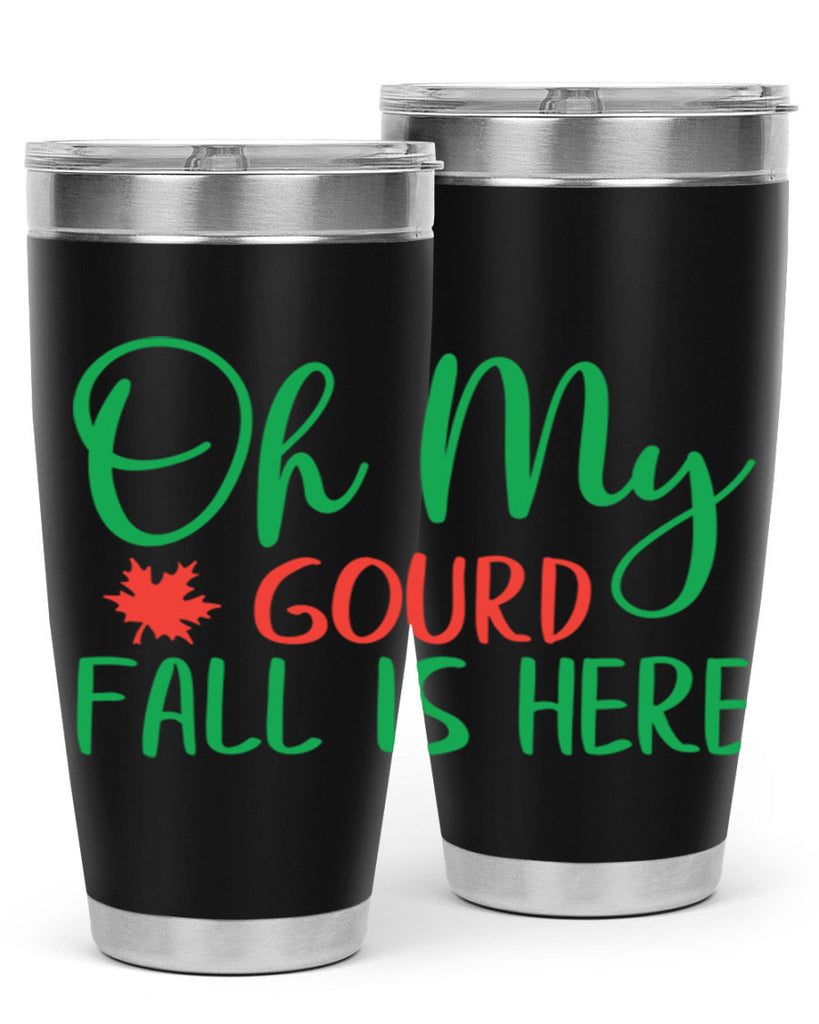 oh my gourd fall is here 454#- fall- Tumbler
