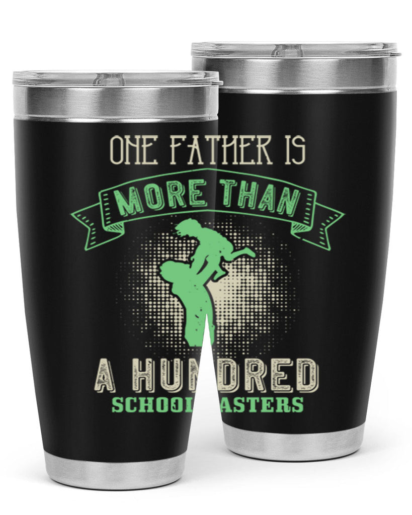 one father is more than a hundred schoolmasters 193#- fathers day- Tumbler