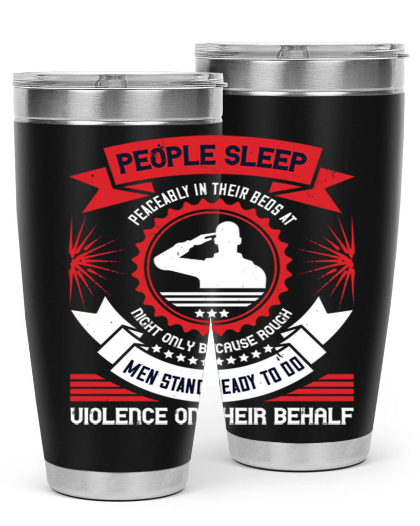 people sleep peaceably in their beds at night only because rough men 34#- Veterns Day- Tumbler