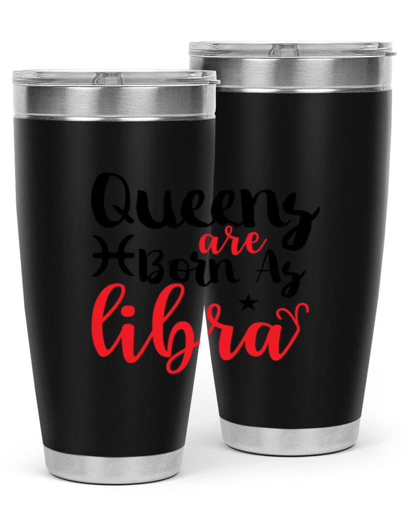 queens Are Born As Libra 387#- zodiac- Tumbler