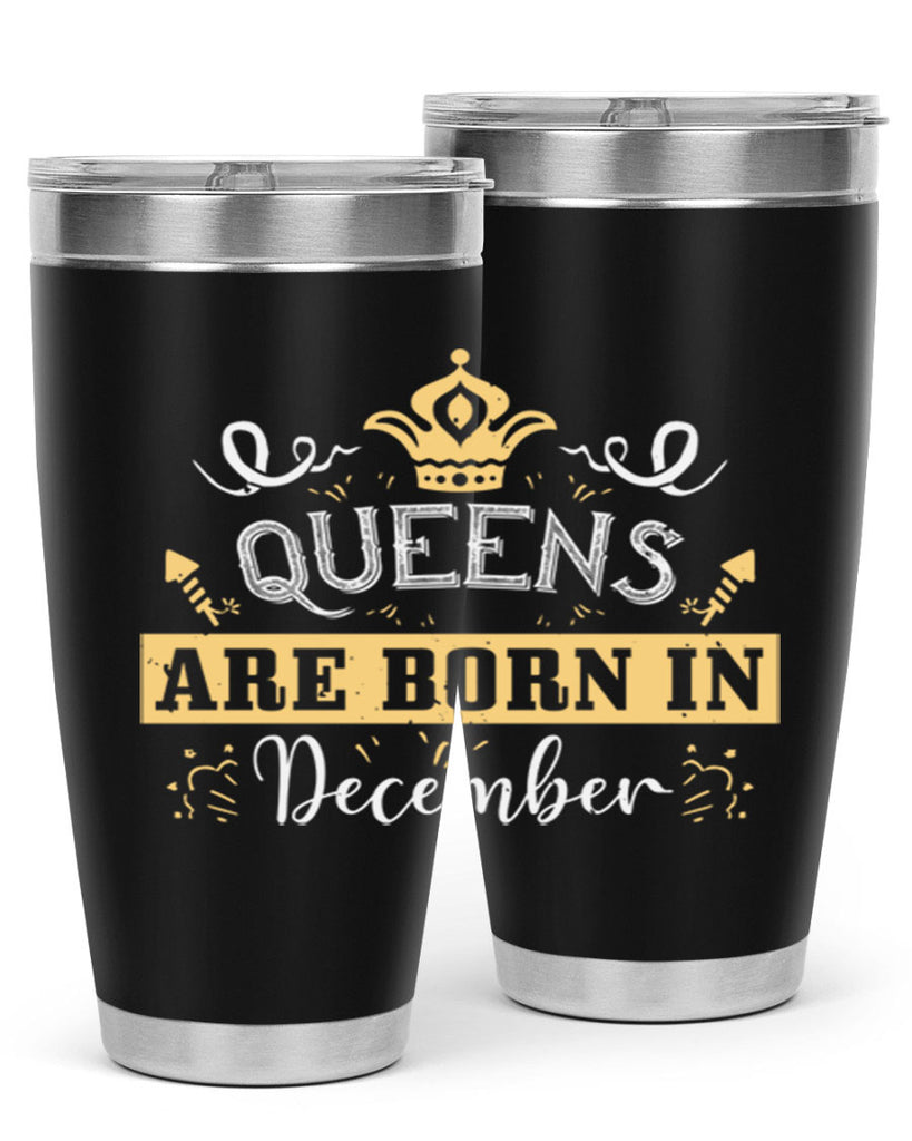 queens are born in December Style 44#- birthday- tumbler