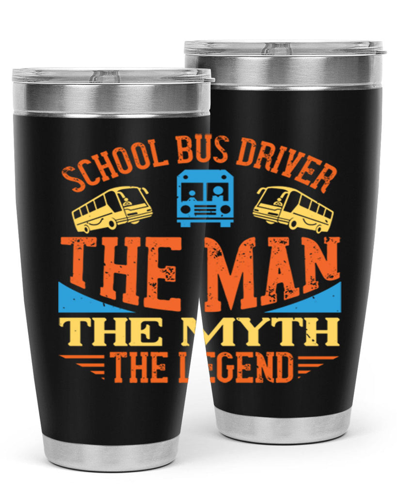 school bus driver the man the myth the legend Style 18#- bus driver- tumbler