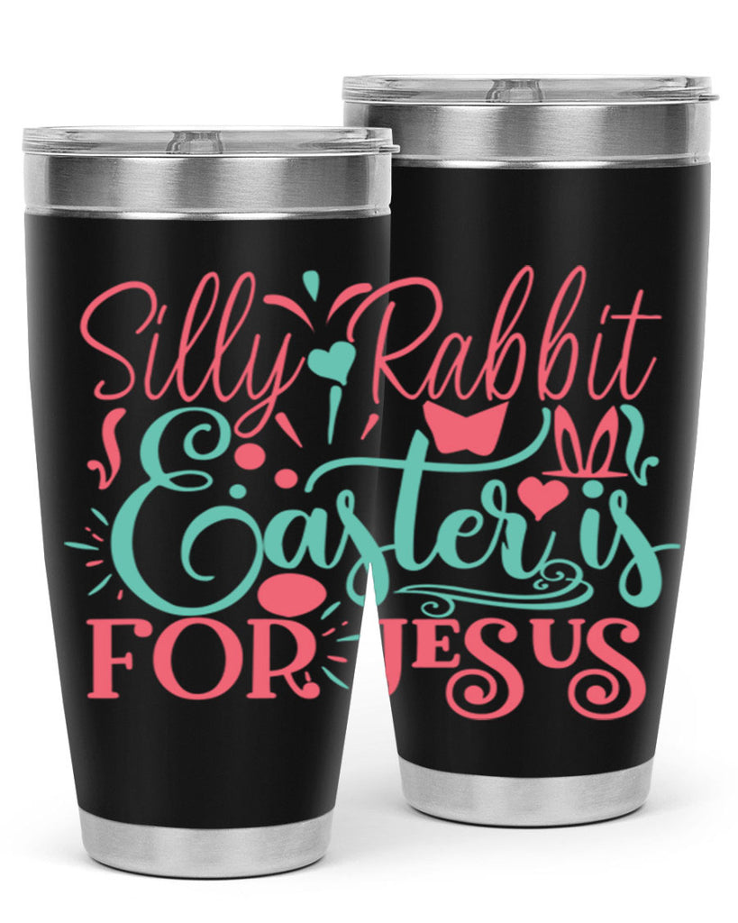 silly rabbit easter is for jesus 103#- easter- Tumbler