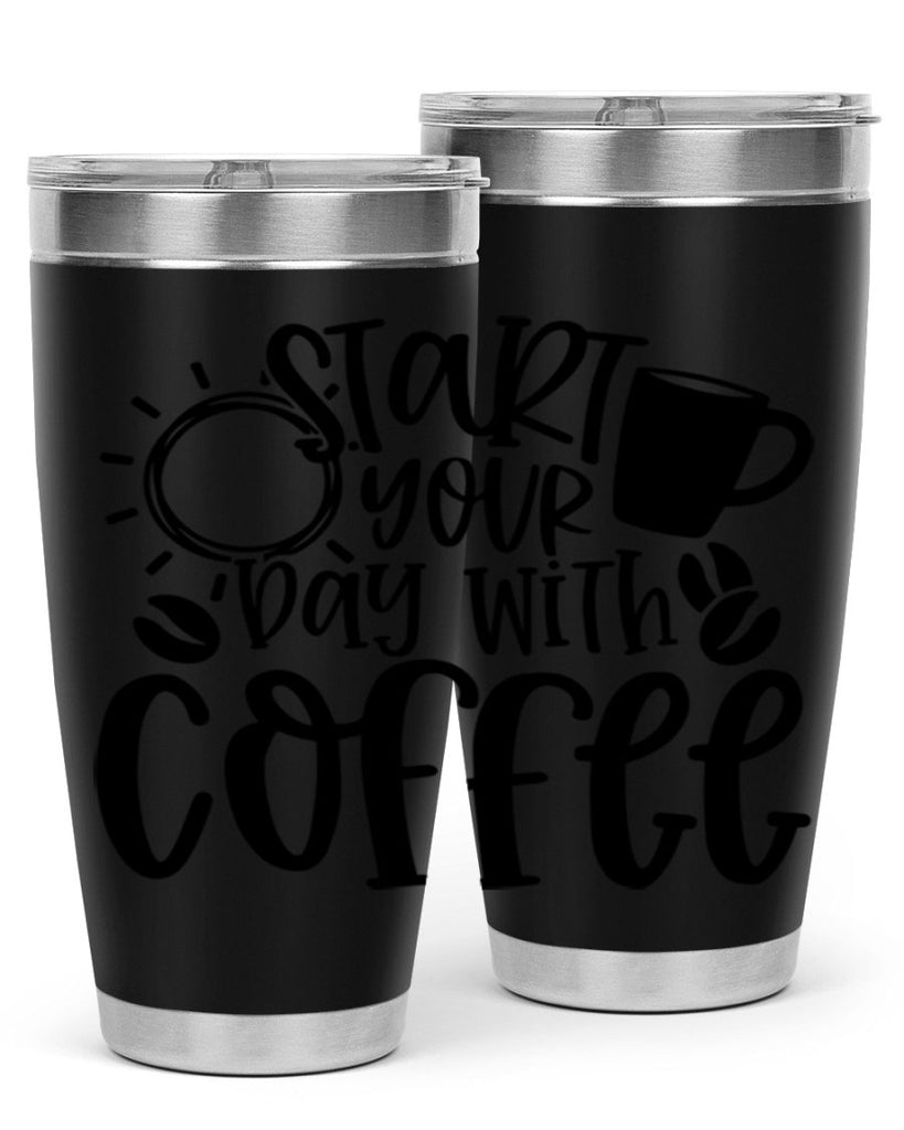 start your day with coffee 31#- coffee- Tumbler