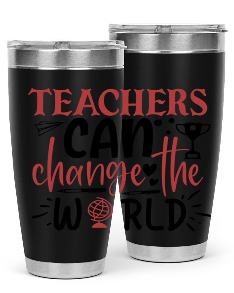 teachers ca change the world Style 199#- teacher- tumbler