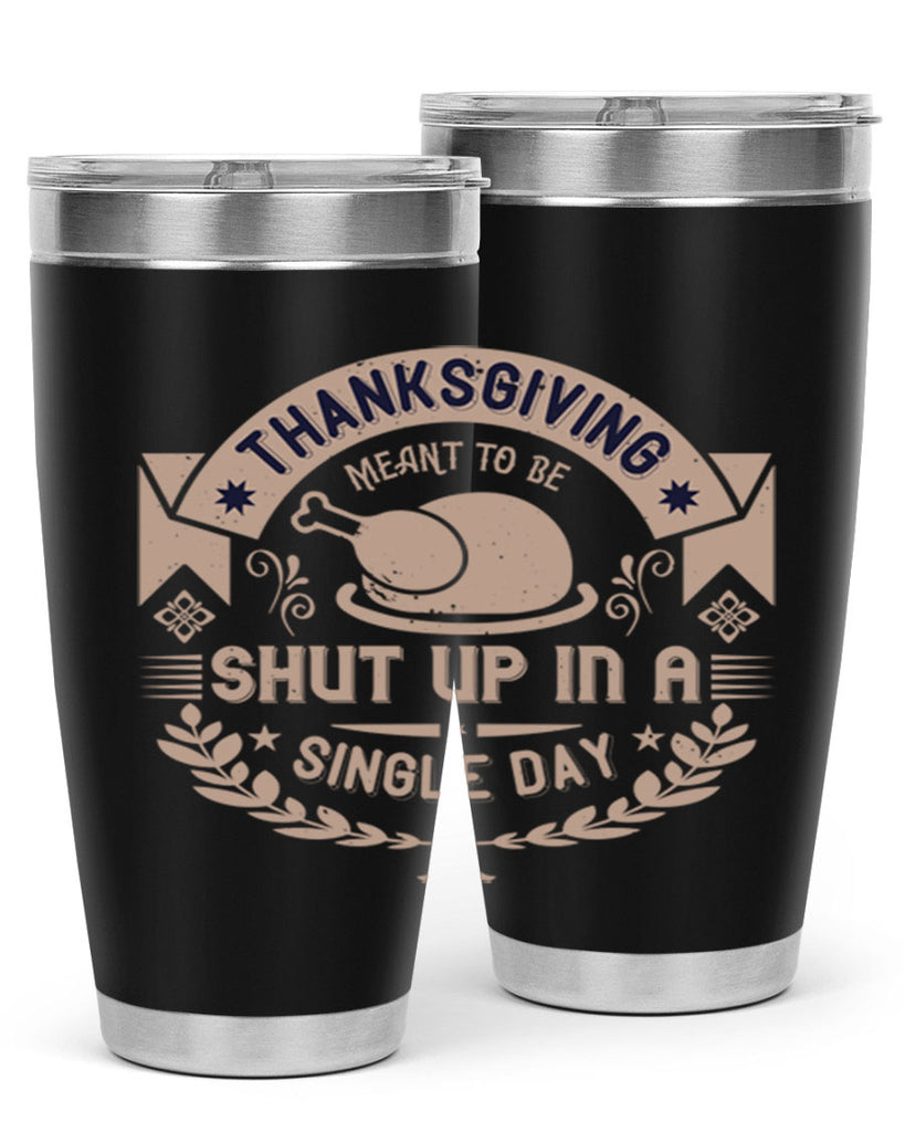 thanksgiving ment to be shut up in a single day 11#- thanksgiving- Tumbler