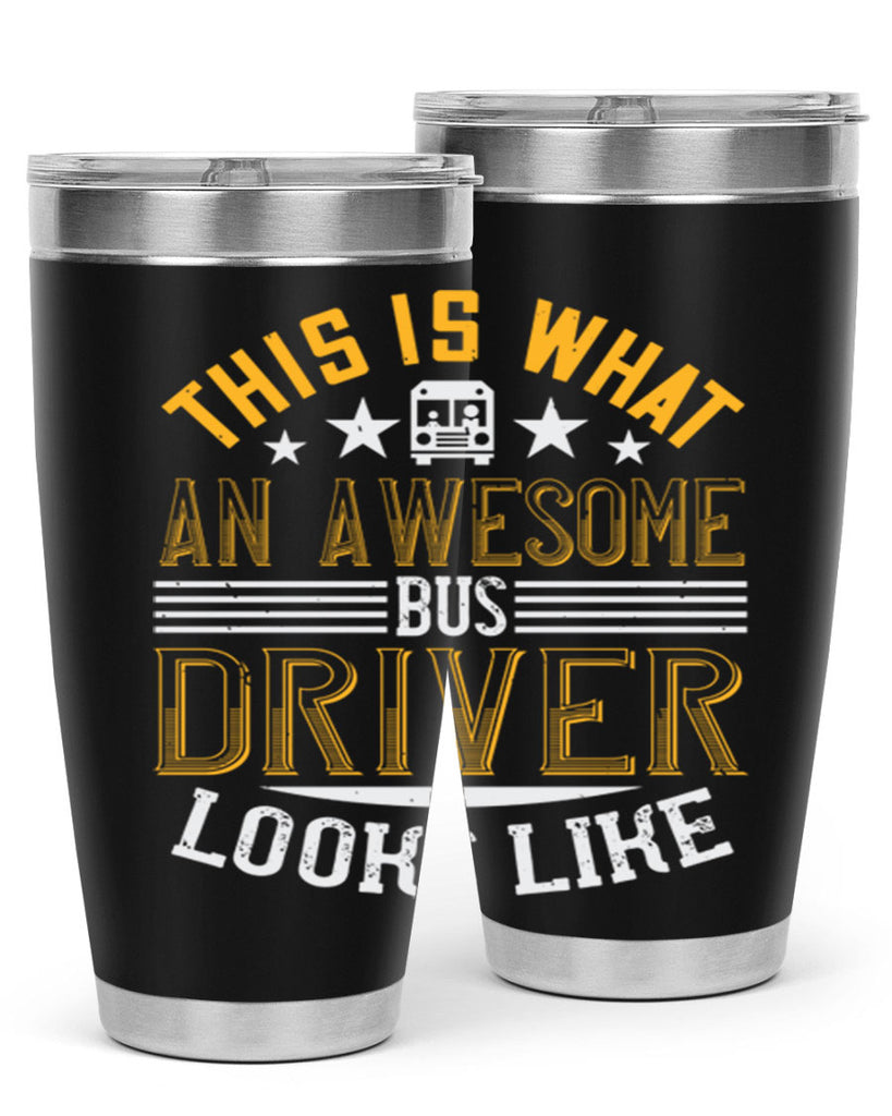 this is what an awesome bus driver looks like Style 10#- bus driver- tumbler