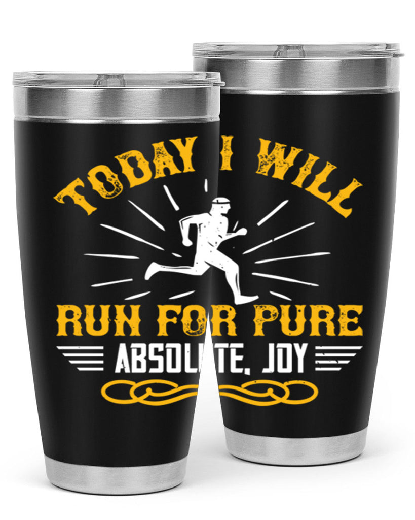 today i will run for pure absolute joy 5#- running- Tumbler