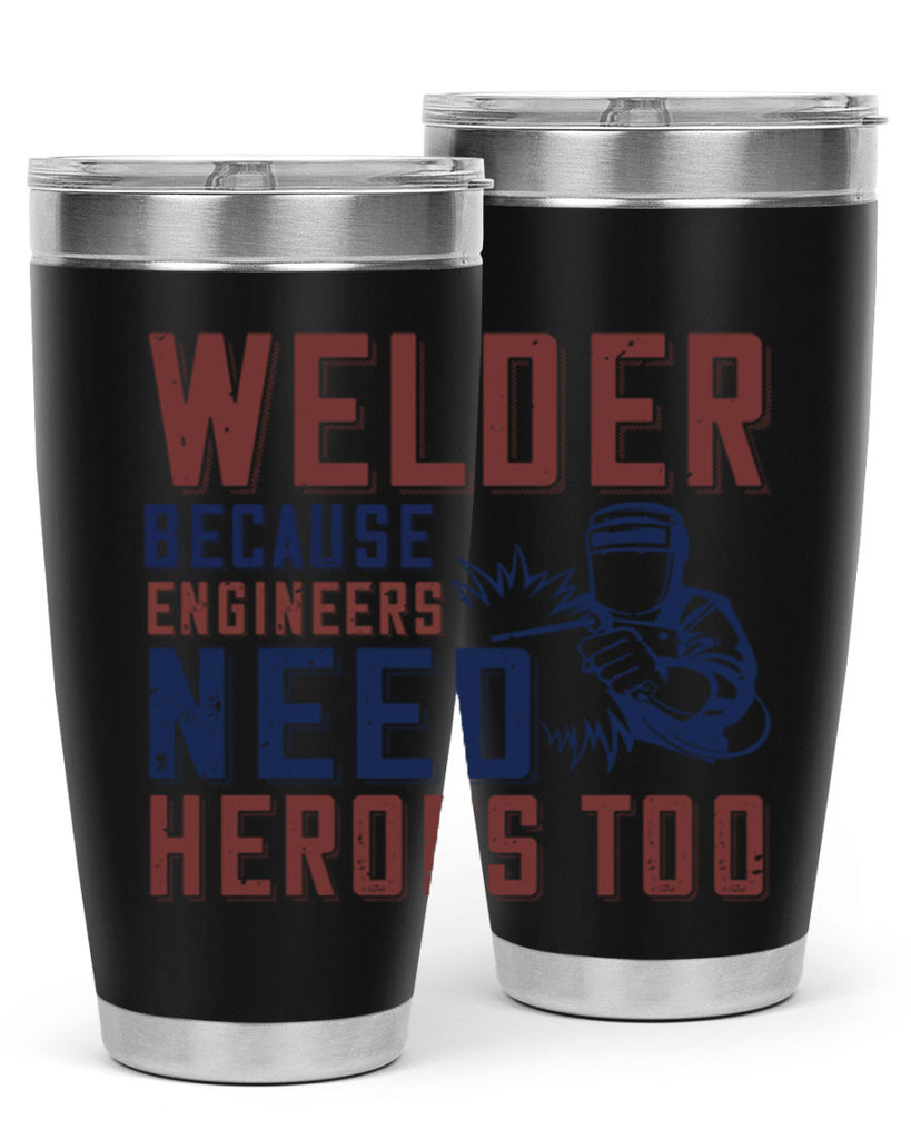 welder beacuse engineers need heros too Style 30#- engineer- tumbler